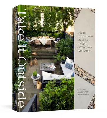 Nimm es mit nach draußen: Ein Leitfaden für die Gestaltung schöner Räume jenseits Ihrer Tür: Ein Buch über Innenarchitektur - Take It Outside: A Guide to Designing Beautiful Spaces Just Beyond Your Door: An Interior Design Book