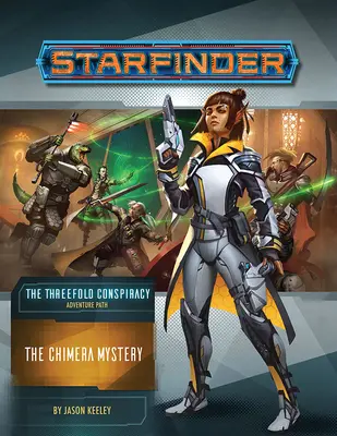 Starfinder Abenteuerpfad: Das Chimärengeheimnis (die dreifache Verschwörung 1 von 6) - Starfinder Adventure Path: The Chimera Mystery (the Threefold Conspiracy 1 of 6)