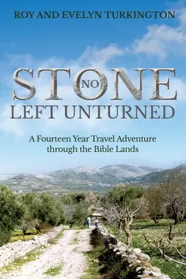 Kein Stein bleibt ungeworfen: Ein vierzehnjähriges Reiseabenteuer durch die Länder der Bibel - No Stone Left Unturned: A Fourteen Year Travel Adventure through the Bible Lands