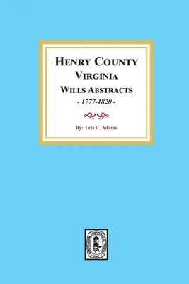 Henry County, Virginia Testamentsauszüge, 1777-1820 - Henry County, Virginia Will Abstracts, 1777-1820