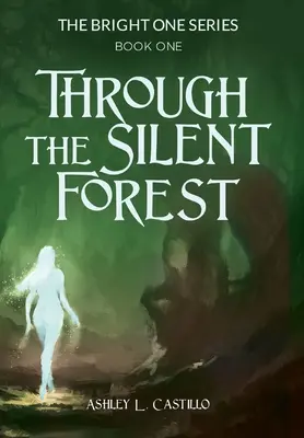 Durch den stillen Wald: Buch eins der Bright One Serie - Through the Silent Forest: Book one of the Bright One Series