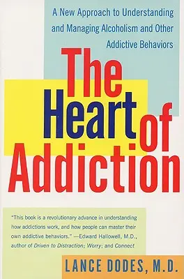 Das Herz der Sucht: Ein neuer Ansatz zum Verständnis und zur Bewältigung von Alkoholismus und anderen süchtigen Verhaltensweisen - The Heart of Addiction: A New Approach to Understanding and Managing Alcoholism and Other Addictive Behaviors