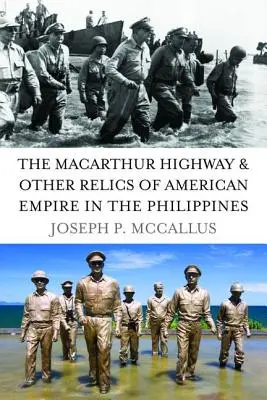 Der MacArthur Highway und andere Relikte des amerikanischen Imperiums auf den Philippinen - The MacArthur Highway & Other Relics of American Empire in the Philippines