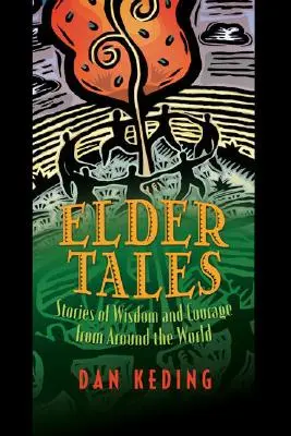 Elder Tales: Geschichten von Weisheit und Mut aus aller Welt - Elder Tales: Stories of Wisdom and Courage from Around the World