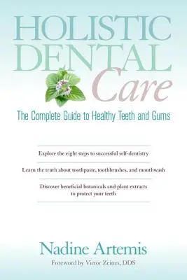 Ganzheitliche Zahnpflege: Der vollständige Leitfaden für gesunde Zähne und gesundes Zahnfleisch - Holistic Dental Care: The Complete Guide to Healthy Teeth and Gums