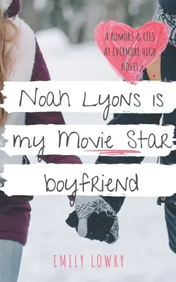 Noah Lyons ist Mein Filmstar-Freund: Eine süße YA-Romanze - Noah Lyons is My Movie Star Boyfriend: A Sweet YA Romance