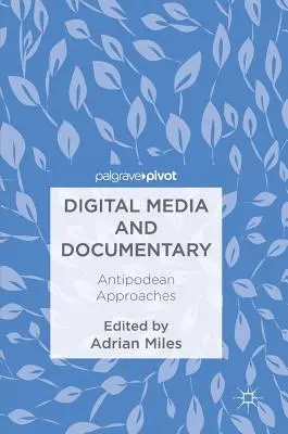 Digitale Medien und Dokumentarfilm: Antipodische Annäherungen - Digital Media and Documentary: Antipodean Approaches