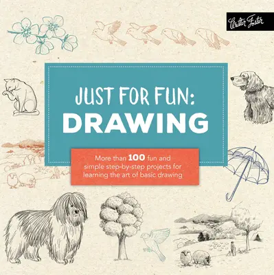 Nur zum Spaß: Zeichnen: Mehr als 100 unterhaltsame und einfache Schritt-für-Schritt-Projekte zum Erlernen der Kunst des einfachen Zeichnens - Just for Fun: Drawing: More Than 100 Fun and Simple Step-By-Step Projects for Learning the Art of Basic Drawing