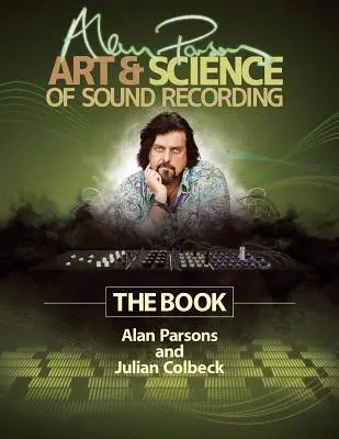 Alan Parsons' Kunst und Wissenschaft der Tonaufnahme: Das Buch - Alan Parsons' Art & Science of Sound Recording: The Book