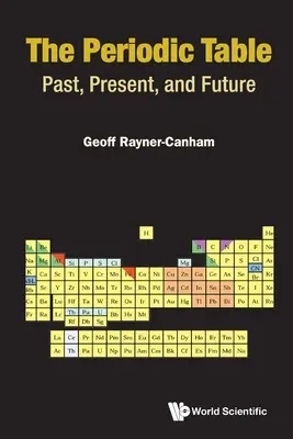 Periodensystem, Das: Vergangenheit, Gegenwart und Zukunft - Periodic Table, The: Past, Present, and Future