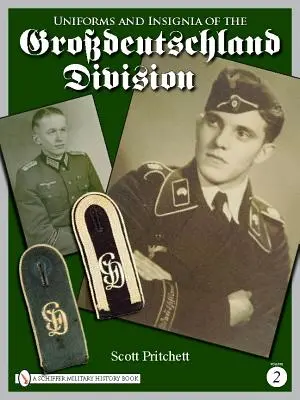 Uniformen und Abzeichen der Division Großdeutschland: Band 2 - Uniforms and Insignia of the Grossdeutschland Division: Volume 2