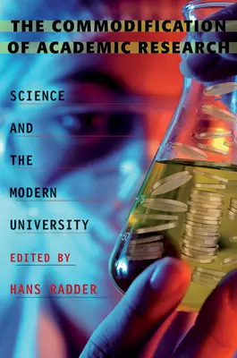 Die Kommodifizierung der akademischen Forschung: Wissenschaft und die moderne Universität - The Commodification of Academic Research: Science and the Modern University