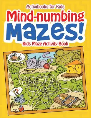 Verblüffende Labyrinthe! Kinder-Labyrinth-Aktivitätsbuch - Mind-numbing Mazes! Kids Maze Activity Book