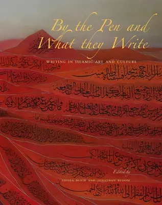 Mit der Feder und was sie schreiben: Schrift in der islamischen Kunst und Kultur - By the Pen and What They Write: Writing in Islamic Art and Culture