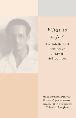 Was ist Leben? Die intellektuelle Relevanz von Erwin Schrdinger - What Is Life?: The Intellectual Pertinence of Erwin Schrdinger