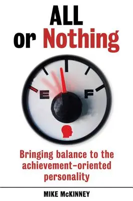 Alles oder nichts: Die leistungsorientierte Persönlichkeit ins Gleichgewicht bringen - All or Nothing: Bringing Balance to the Achievement-Oriented Personality