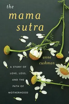 Das Mama-Sutra: Eine Geschichte über Liebe, Verlust und den Weg der Mutterschaft - The Mama Sutra: A Story of Love, Loss, and the Path of Motherhood