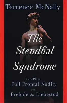 Das Stendhal-Syndrom: Zwei Theaterstücke: Frontale Nacktheit und Vorspiel und Liebestod - The Stendhal Syndrome: Two Plays: Full Frontal Nudity and Prelude and Liebestod