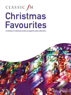 Classic FM -- Christmas Favorites: Eine Auswahl traditioneller Weihnachtslieder, arrangiert für Klavier mit Texten - Classic FM -- Christmas Favorites: A Selection of Traditional Carols Arranged for Piano with Lyrics