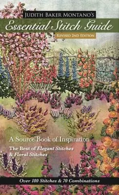 Judith Baker Montanos Leitfaden für Stiche: Ein Quellenbuch der Inspiration - Das Beste aus eleganten Stichen und Blumenstichen - Judith Baker Montano's Essential Stitch Guide: A Source Book of Inspiration - The Best of Elegant Stitches & Floral Stitches