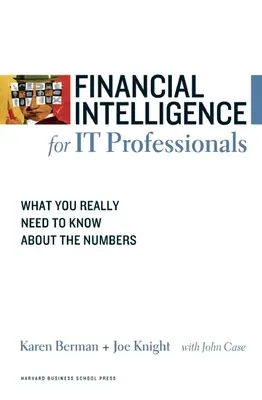 Finanzielle Intelligenz für IT-Fachleute: Was Sie wirklich über die Zahlen wissen müssen - Financial Intelligence for IT Professionals: What You Really Need to Know about the Numbers