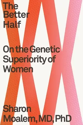 Die bessere Hälfte: Über die genetische Überlegenheit der Frau - The Better Half: On the Genetic Superiority of Women