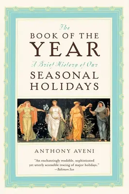 Das Buch des Jahres: Eine kurze Geschichte unserer saisonalen Feiertage - The Book of the Year: A Brief History of Our Seasonal Holidays