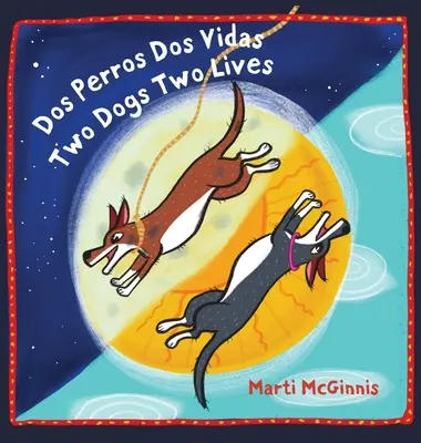 Dos Perros Dos Vidas Zwei Hunde Zwei Leben - Dos Perros Dos Vidas Two Dogs Two Lives