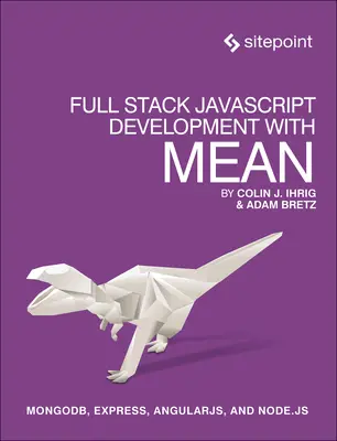 Full Stack JavaScript-Entwicklung mit Mean: Mongodb, Express, Angularjs und Node.Js - Full Stack JavaScript Development with Mean: Mongodb, Express, Angularjs, and Node.Js