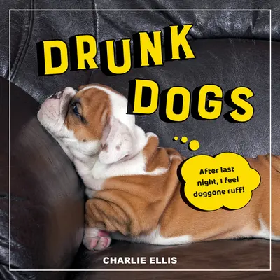 Betrunkene Hunde: Urkomische Schnappschüsse von besoffenen Welpen - Drunk Dogs: Hilarious Snaps of Plastered Pups