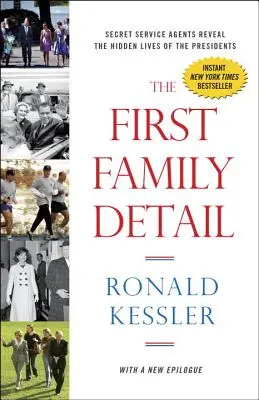 Das Detail der ersten Familie: Secret Service Agents enthüllen das verborgene Leben der Präsidenten - The First Family Detail: Secret Service Agents Reveal the Hidden Lives of the Presidents