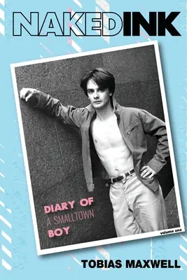 Nackte Tinte: Tagebuch eines Kleinstadtjungen, Band eins - Naked Ink: Diary of a Smalltown Boy, Volume One