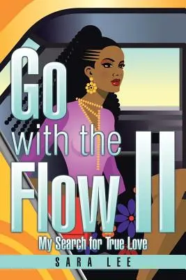 Go with the Flow II: Meine Suche nach der wahren Liebe - Go with the Flow II: My Search for True Love
