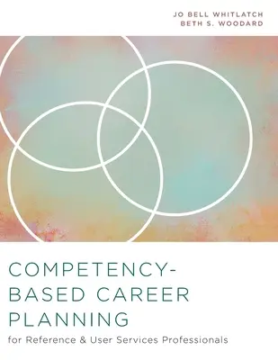 Kompetenzbasierte Karriereplanung für Fachleute aus dem Bereich Auskunfts- und Benutzerdienste - Competency-Based Career Planning for Reference and User Services Professionals