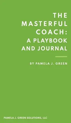 Der meisterhafte Coach: Ein Spielbuch und Journal - The Masterful Coach: A Playbook and Journal