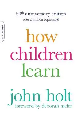 Wie Kinder lernen (50th Anniversary Edition) - How Children Learn (50th Anniversary Edition)