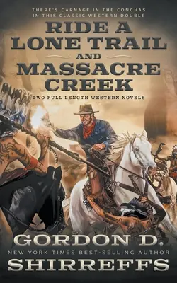Ride A Lone Trail und Massacre Creek: Zwei abendfüllende Westernromane - Ride A Lone Trail and Massacre Creek: Two Full Length Western Novels