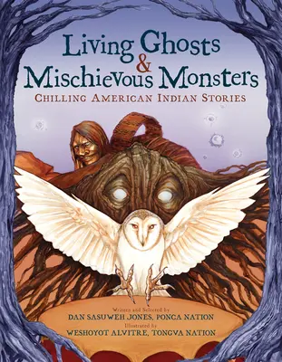 Lebendige Gespenster und schelmische Ungeheuer: Gruselige Geschichten der amerikanischen Indianer - Living Ghosts and Mischievous Monsters: Chilling American Indian Stories