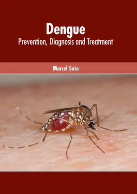Dengue-Fieber: Prävention, Diagnose und Behandlung - Dengue: Prevention, Diagnosis and Treatment