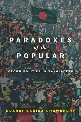 Paradoxien des Populären: Crowd-Politik in Bangladesch - Paradoxes of the Popular: Crowd Politics in Bangladesh