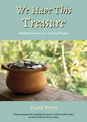 Wir haben diesen Schatz: Meditationen für Menschen mit Tonkrügen - We Have This Treasure: Meditations for Jars-of-Clay People