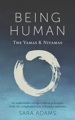 Menschsein: Die Yamas und Niyamas - Being Human: The Yamas & Niyamas
