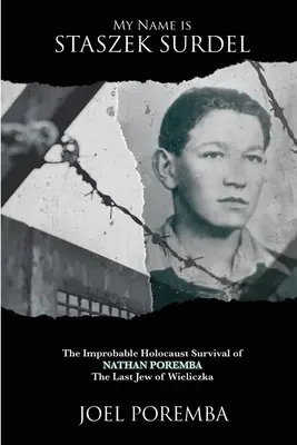 Mein Name ist Staszek Surdel: Das unwahrscheinliche Holocaust-Überleben von Nathan Poremba, dem letzten Juden von Wieliczka - My Name is Staszek Surdel: The Improbable Holocaust Survival of Nathan Poremba, the Last Jew of Wieliczka