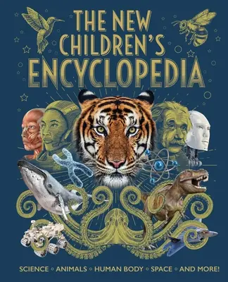 Die neue Enzyklopädie für Kinder: Wissenschaft, Tiere, der menschliche Körper, der Weltraum und mehr! - The New Children's Encyclopedia: Science, Animals, Human Body, Space, and More!