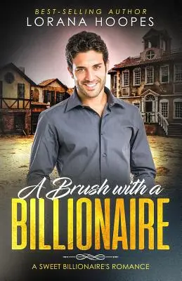 Eine Begegnung mit einem Milliardär: Eine saubere Milliardärs-Romanze - A Brush with a Billionaire: A clean billionaire romance