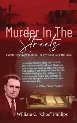 Mord auf offener Straße: Ein weißer Choctaw-Zeuge des Ethnien-Massakers von 1921 in Tulsa - Murder In The Streets: A White Choctaw Witness To The 1921 Tulsa Race Massacre