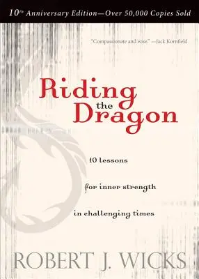 Den Drachen reiten: 10 Lektionen für innere Stärke in herausfordernden Zeiten - Riding the Dragon: 10 Lessons for Inner Strength in Challenging Times