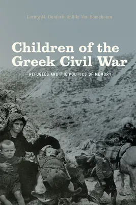 Kinder des griechischen Bürgerkriegs: Flüchtlinge und die Politik der Erinnerung - Children of the Greek Civil War: Refugees and the Politics of Memory