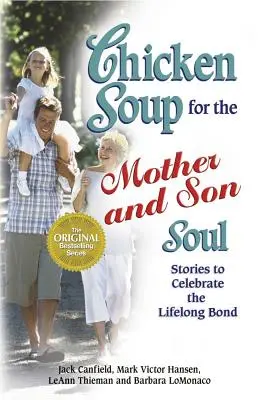 Hühnersuppe für die Seele von Mutter und Sohn: Geschichten, um die lebenslange Bindung zu zelebrieren - Chicken Soup for the Mother and Son Soul: Stories to Celebrate the Lifelong Bond