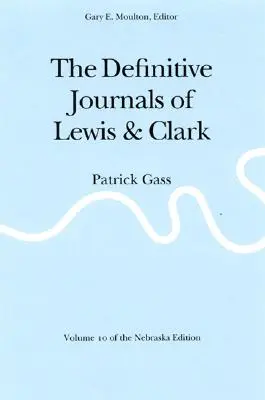 Die endgültigen Tagebücher von Lewis und Clark, Band 10: Patrick Gass - The Definitive Journals of Lewis and Clark, Vol 10: Patrick Gass